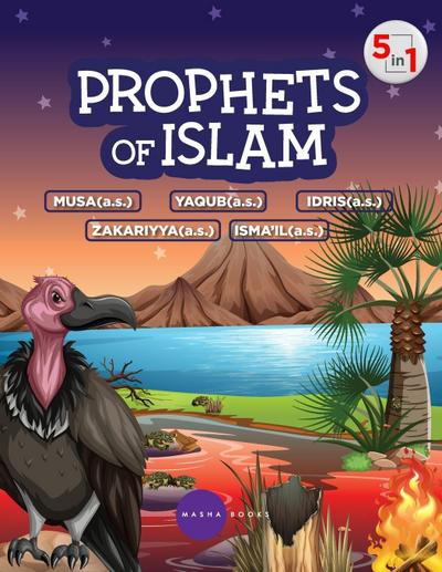 Prophets of Islam - Prophet Musa / Yaqub / Zakariya / Idris / Isma’il