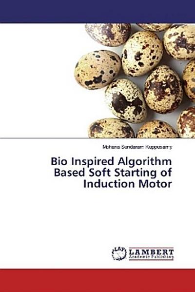 Bio Inspired Algorithm Based Soft Starting of Induction Motor