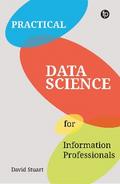Practical Data Science for Information Professionals