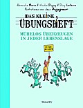 Das kleine Übungsheft - Mühelos überzeugen in jede