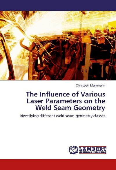 The Influence of Various Laser Parameters on the Weld Seam Geometry