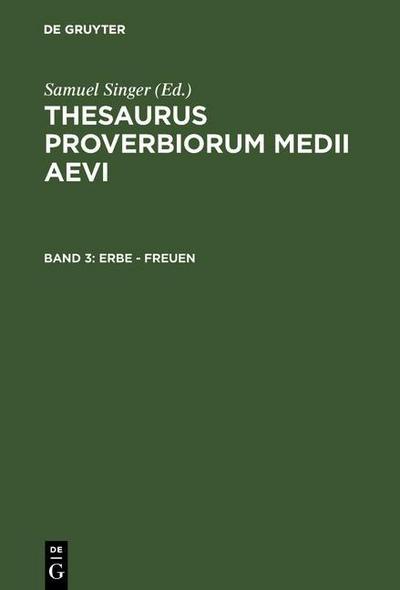 Thesaurus proverbiorum medii aevi 3. Erbe - freuen
