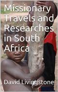 Missionary Travels and Researches in South Africa