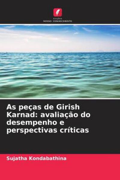 As peças de Girish Karnad: avaliação do desempenho e perspectivas críticas