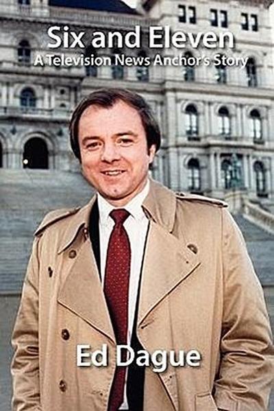 Six and Eleven: A Television News Anchor’s Story