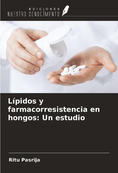 Lípidos y farmacorresistencia en hongos: Un estudio