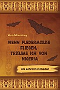 Wenn Fledermäuse fliegen, träume ich von Nigeria - Vera Mountney