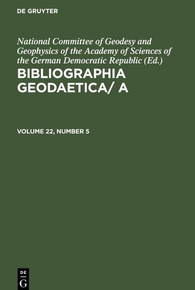 Bibliographia Geodaetica/ A, Volume 22, Number 5, Bibliographia Geodaetica/ A Volume 22, Number 5