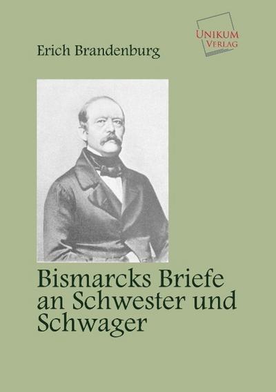 Bismarcks Briefe an Schwester und Schwager