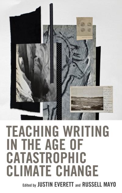 Teaching Writing in the Age of Catastrophic Climate Change