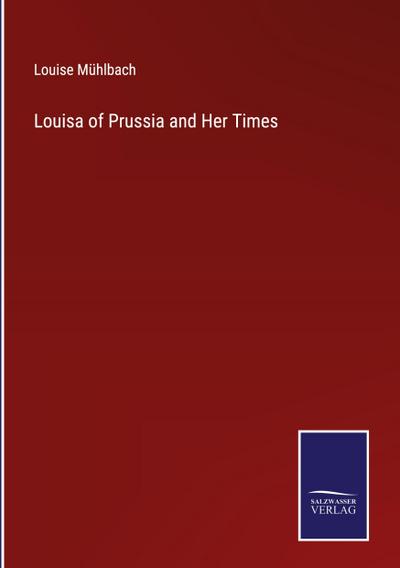 Louisa of Prussia and Her Times