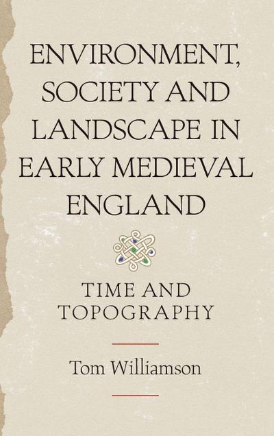Environment, Society and Landscape in Early Medieval England