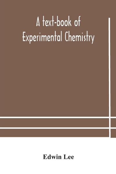 A text-book of experimental chemistry (with descriptive notes for students of general inorganic chemistry