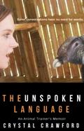 The Unspoken Language: An Animal Trainer’s Memoir