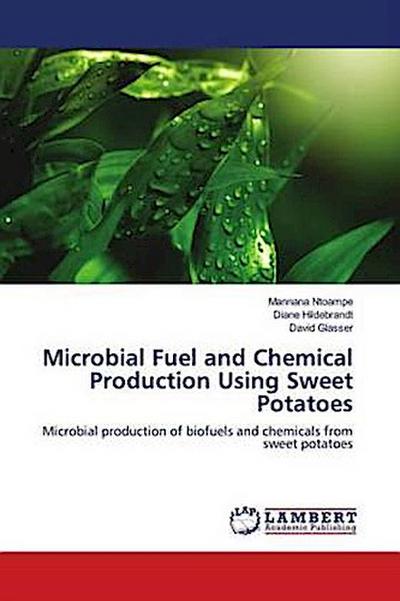 Microbial Fuel and Chemical Production Using Sweet Potatoes