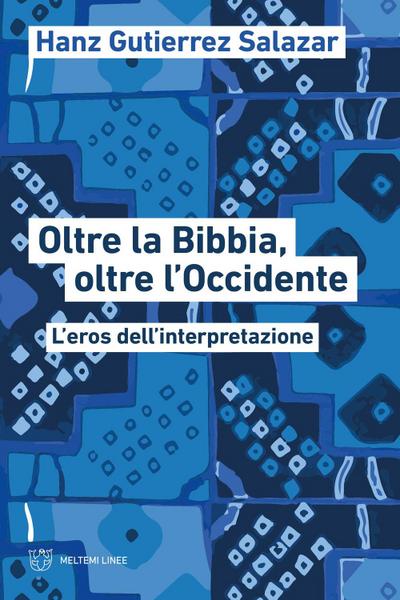 Oltre la Bibbia, oltre l’Occidente. L’eros dell’interpretazione