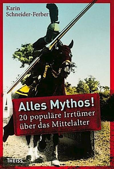 Alles Mythos! 20 populäre Irrtümer über das Mittelalter