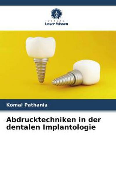 Abdrucktechniken in der dentalen Implantologie