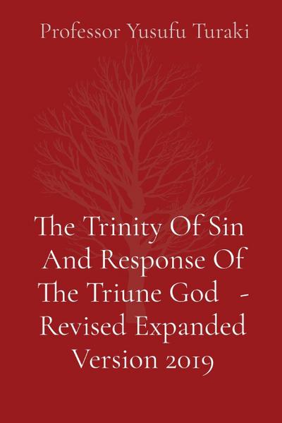 The Trinity Of Sin  And Response Of The Triune God   - Revised Expanded Version 2019