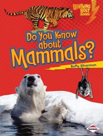 Do You Know about Mammals?