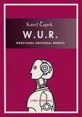 Karel Capek: W.U.R. - Werstands Universal Robots. 