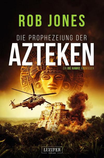DIE PROPHEZEIUNG DER AZTEKEN (Joe Hawke 6)