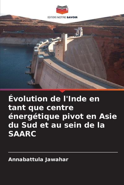 Évolution de l’Inde en tant que centre énergétique pivot en Asie du Sud et au sein de la SAARC