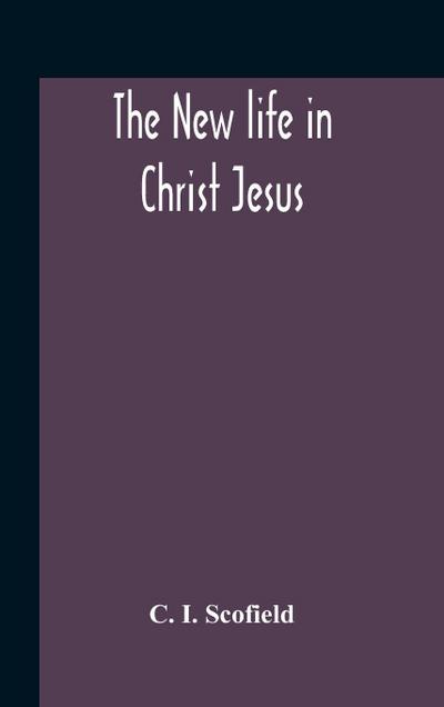The New Life In Christ Jesus