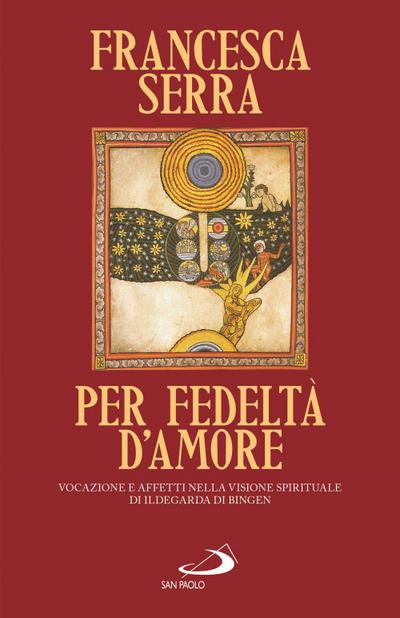 Per fedeltà d’amore. Vocazione e affetti nella visione spirituale di Ildegarda di Bingen