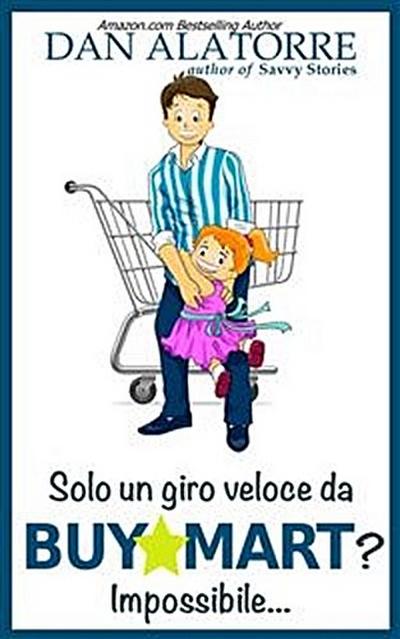 Solo Un Giro Veloce Da Buymart? Impossibile...