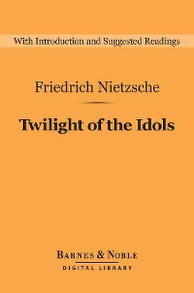 Twilight of the Idols (Barnes & Noble Digital Library)