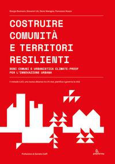 Costruire comunità e territori resilienti. Beni comuni e urbanistica climate-proof per l’innovazione urbana