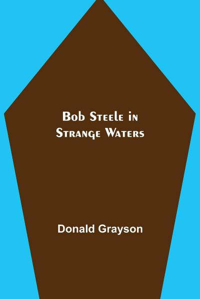 Bob Steele in Strange Waters