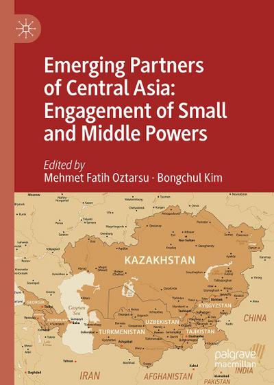 Emerging Partners of Central Asia: Engagement of Small and Middle Powers