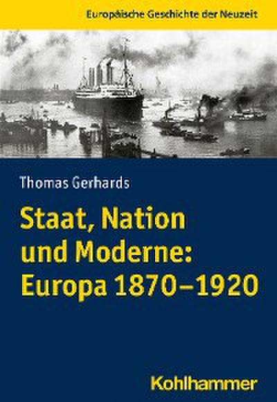 Staat, Nation und Moderne: Europa 1870-1920