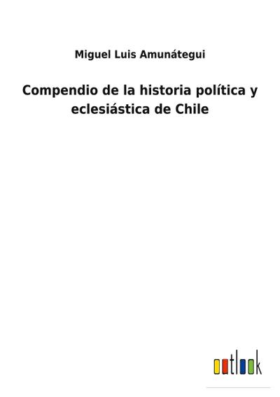 Compendio de la historia política y eclesiástica de Chile
