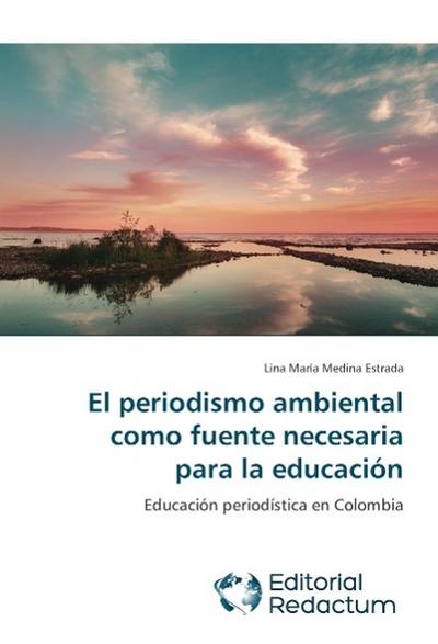 El periodismo ambiental como fuente necesaria para la educación