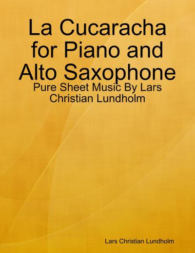 La Cucaracha for Piano and Alto Saxophone - Pure Sheet Music By Lars Christian Lundholm