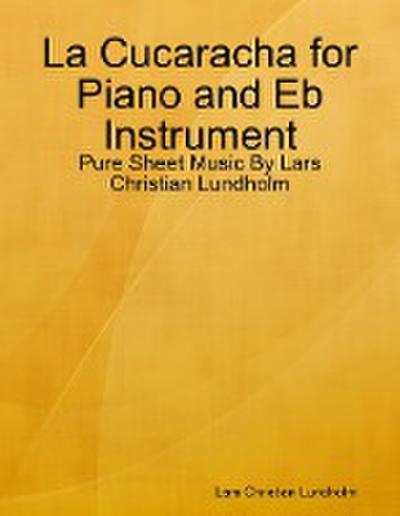 La Cucaracha for Piano and Eb Instrument - Pure Sheet Music By Lars Christian Lundholm