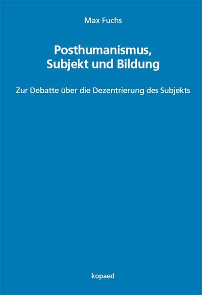 Posthumanismus, Subjekt und Bildung