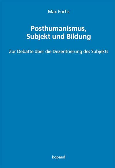 Posthumanismus, Subjekt und Bildung