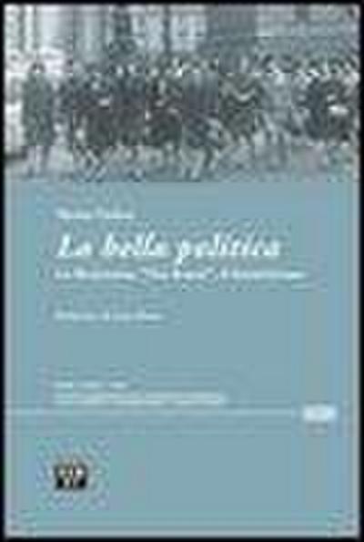 La bella politica. La resistenza, ’noi donne’, il femminismo