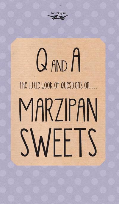The Little Book of Questions on Marzipan Sweets (Q & A Series)