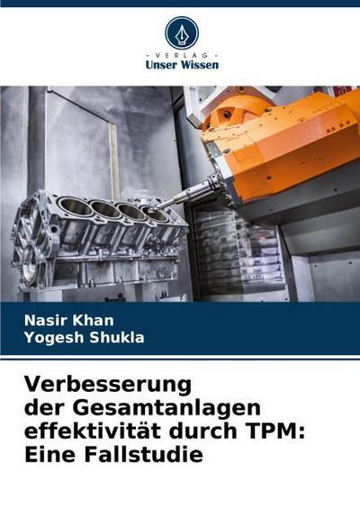 Verbesserung der Gesamtanlagen effektivität durch TPM: Eine Fallstudie