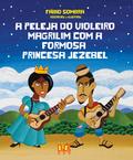 A peleja do violeiro magrilim com a formosa princesa jezebel