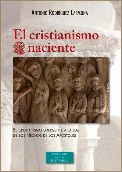 El cristianismo naciente : el cristianismo emergente a la luz de los hechos de los apóstoles