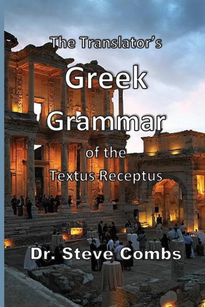 The Translator’s Greek Grammar of the Textus Receptus