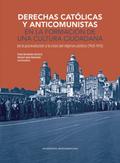 Derechas católicas y anticomunistas en la formación de una cultura ciudadana