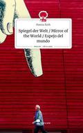 Spiegel der Welt / Mirror of the World / Espejo de