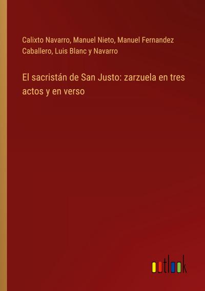 El sacristán de San Justo: zarzuela en tres actos y en verso